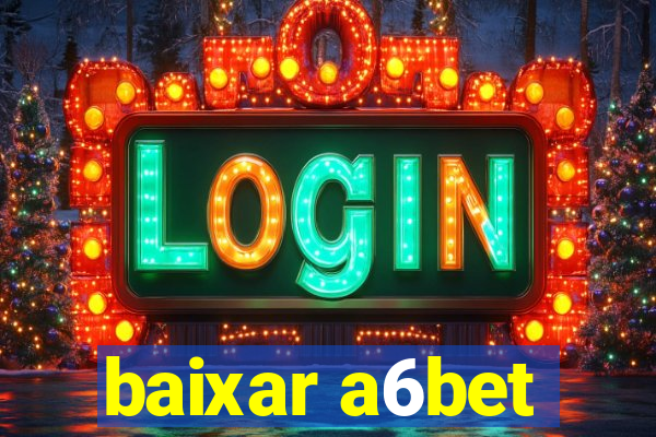 baixar a6bet